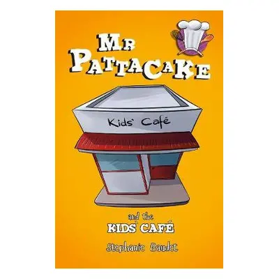 Mr Pattacake and the Kids' Cafe - Baudet, Stephanie