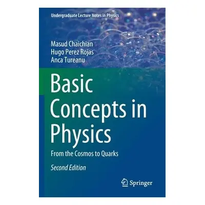 Basic Concepts in Physics - Chaichian, Masud a Perez Rojas, Hugo a Tureanu, Anca