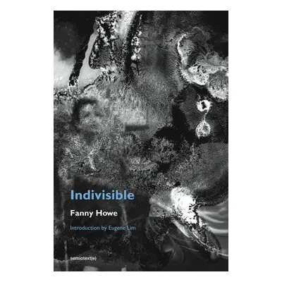 Indivisible, new edition - Howe, Fanny a Lim, Eugene