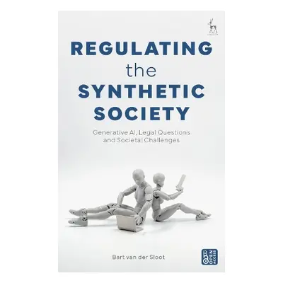 Regulating the Synthetic Society - van der Sloot, Bart (Tilburg University, the Netherlands)