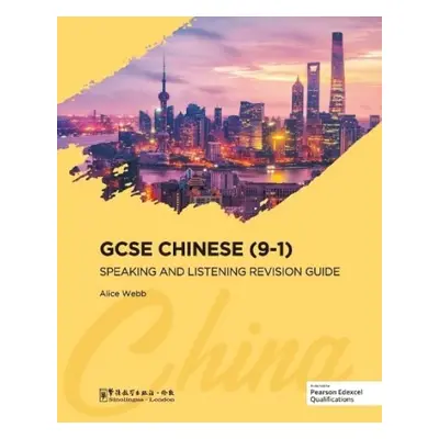 GCSE Chinese (9-1) Speaking and Listening Revision Guide - Webb, Alice