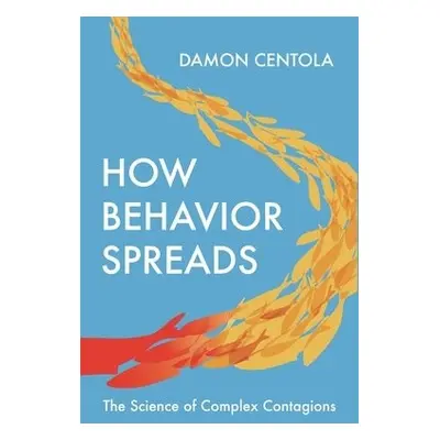 How Behavior Spreads - Centola, Damon