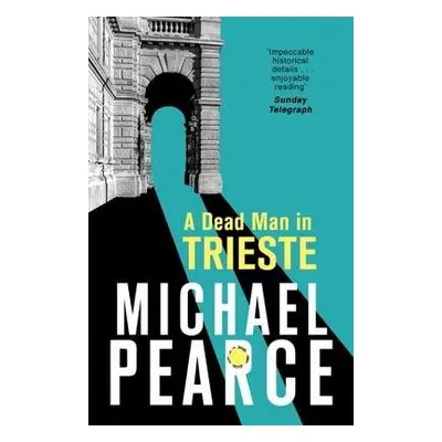 Dead Man in Trieste - Pearce, Michael