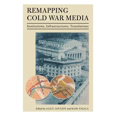 Remapping Cold War Media