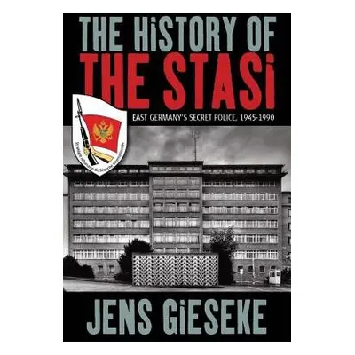 History of the Stasi - Gieseke, Jens