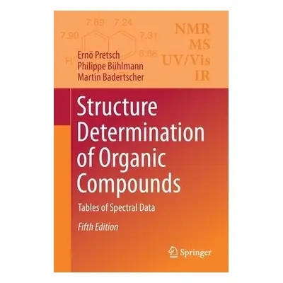 Structure Determination of Organic Compounds - Pretsch, Erno a Buhlmann, Philippe a Badertscher,