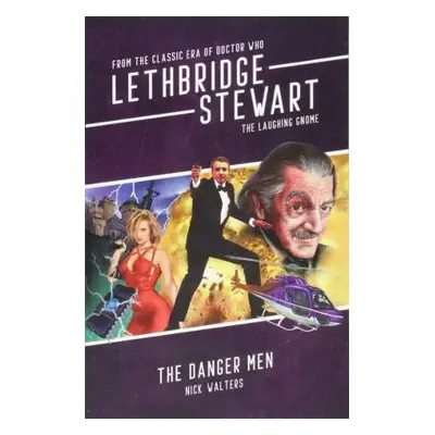 Lethbridge-Stewart: Danger Men - Walters, Nick