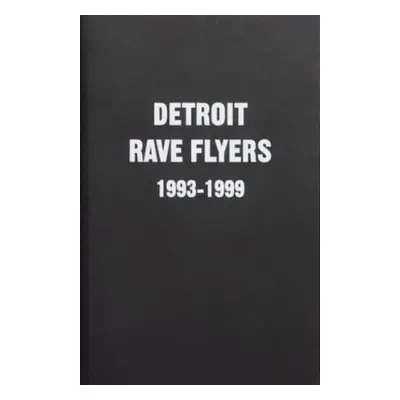 Detroit Rave Flyers 1993 - 1999