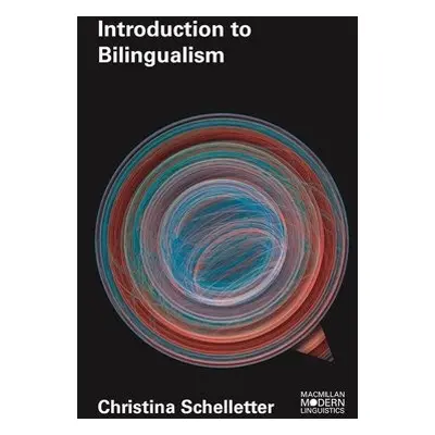 Introduction to Bilingualism - Schelletter, Christina (University of Hertfordshire, Hatfield, UK