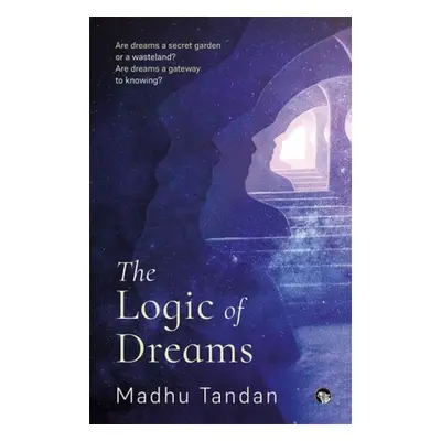 Logic of Dreams - Tandan, Madhu