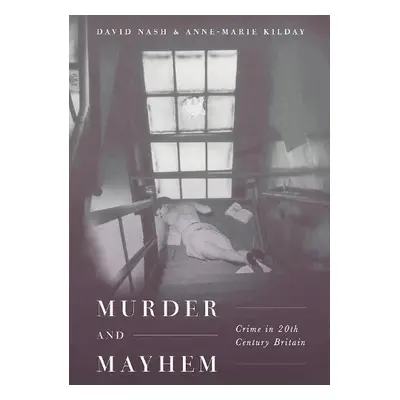 Murder and Mayhem - Nash, Professor David a Kilday, Anne-Marie