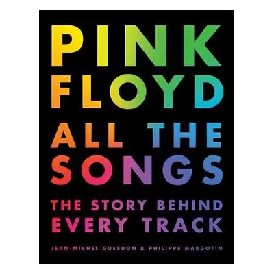 Pink Floyd All The Songs - Guesdon, Jean-Michel a Margotin, Philippe