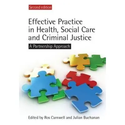 Effective Practice in Health, Social Care and Criminal Justice - Carnwell, Ros a Buchanan, Julia