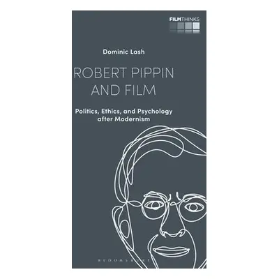 Robert Pippin and Film - Lash, Dr Dominic (University of Bristol, UK)