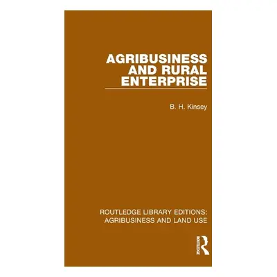 Agribusiness and Rural Enterprise - Kinsey, B. H.