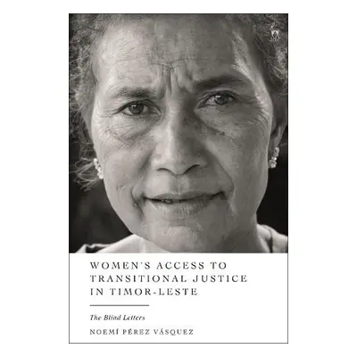 Women’s Access to Transitional Justice in Timor-Leste - Vasquez, Noemi Perez (United Nations Hig