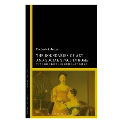 Boundaries of Art and Social Space in Rome - Jones, Dr Frederick (University of Liverpool, UK)