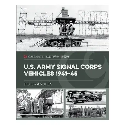 U.S. Army Signal Corps Vehicles 1941-45 - Andres, Didier