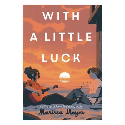 With a Little Luck - Meyer, Marissa