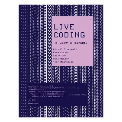 Live Coding - Blackwell, Alan F. a Cocker, Emma