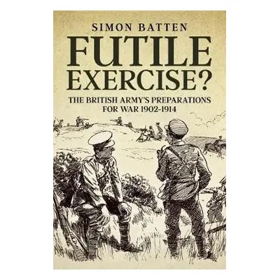 Futile Exercise? - Batten, Simon