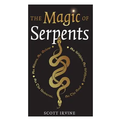 Magic of Serpents, The - Irvine, Scott