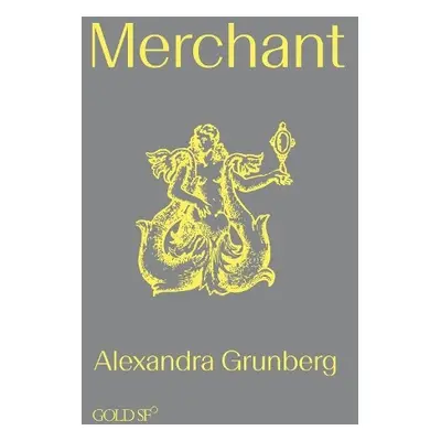 Merchant - Grunberg, Alexandra