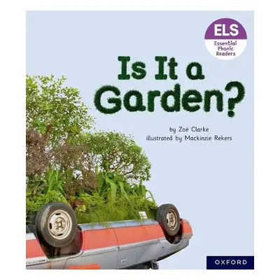 Essential Letters and Sounds: Essential Phonic Readers: Oxford Reading Level 3: Is It A Garden? 