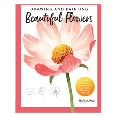 Drawing and Painting Beautiful Flowers - Park, Kyehyun