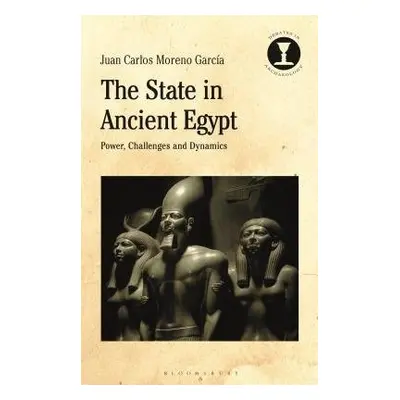 State in Ancient Egypt - Moreno Garcia, Dr Juan Carlos (University Paris-Sorbonne, France)