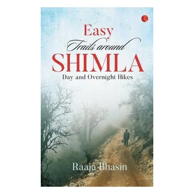 Easy Trails Around Shimla - Bhasin, Raaja