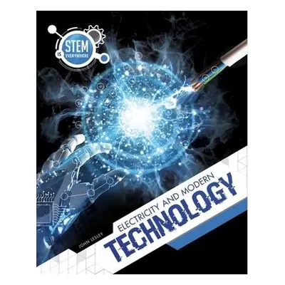 Electricity and Modern Technology - Lesley, John