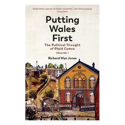 Putting Wales First - Jones, Richard Wyn