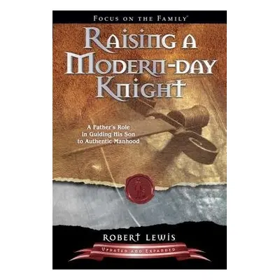 Raising a Modern-Day Knight - Lewis, Robert