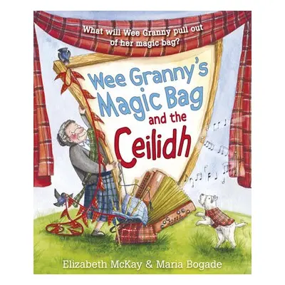 Wee Granny's Magic Bag and the Ceilidh - McKay, Elizabeth