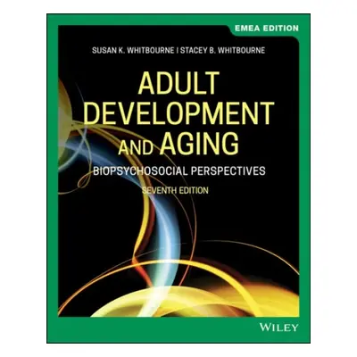 Adult Development and Aging - Whitbourne, Susan K. (University of Massachusetts, Amherst, MA) a 