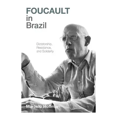 Foucault in Brazil - Hoffman, Marcelo