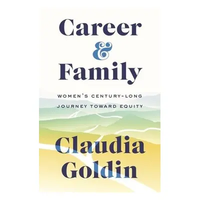 Career and Family - Goldin, Claudia