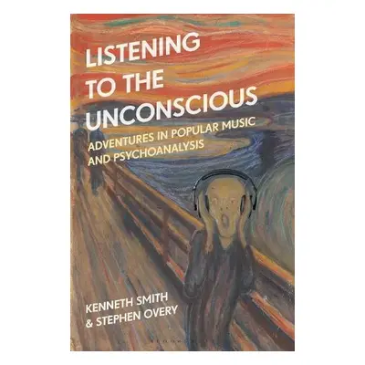 Listening to the Unconscious - Smith, Professor or Dr. Kenneth (Professor of Music, University o