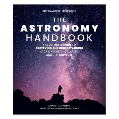 The Astronomy Handbook - Schilling, Govert