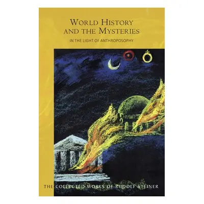 World History and the Mysteries - Steiner, Rudolf