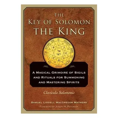 Key of Solomon the King - Mathers, S.L. MacGregor (S.L. MacGregor Mathers)