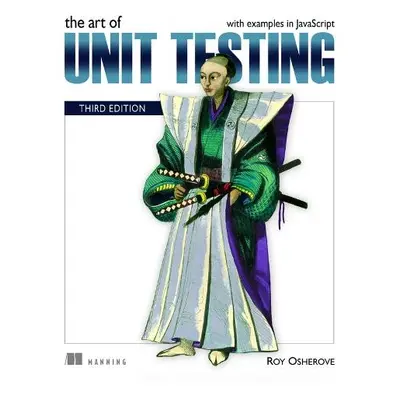 Art of Unit Testing, The - JavaScript a Osherove, Roy a Khorikov, Vladimir