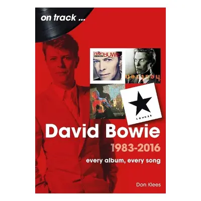 David Bowie 1983 to 2016 On Track - Klees, Don