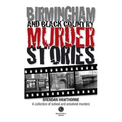 Birmingham a Black Country Murder Stories - Hawthorne, Brendan