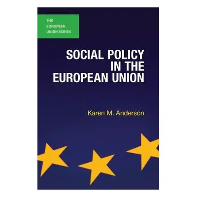 Social Policy in the European Union - Anderson, Karen M. (University of Southampton, Southampton