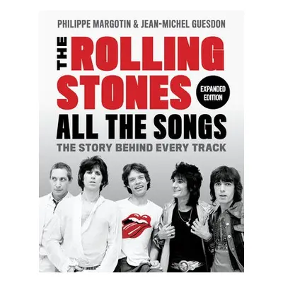 The Rolling Stones All the Songs Expanded Edition - Guesdon, Jean-Michel a Margotin, Philippe