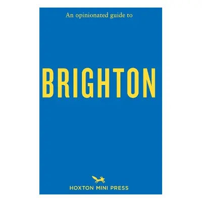 Opinionated Guide to Brighton - Minihane, Joe