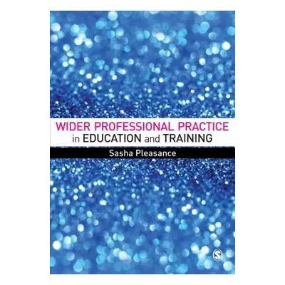 Wider Professional Practice in Education and Training - Pleasance, Sasha