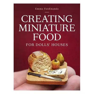 Creating Miniature Food for Dolls' Houses - Ferdinando, Emma